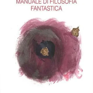 Manuale di filosofia fantastica Nuovo Arrivo