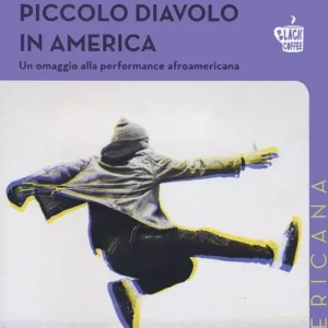 Prezzo Ridotto Piccolo diavolo in America. Un omaggio alla performance afroamericana