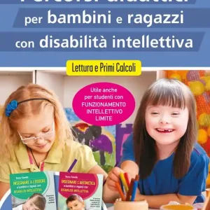 Percorsi didattici per bambini e ragazzi con disabilità intellettiva. Lettura e primi calcoli. Nuova ediz. Prezzo Scontato