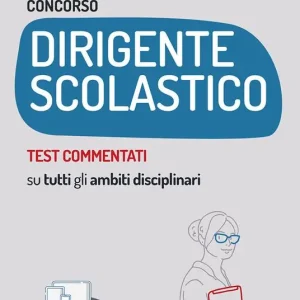 Professionale Concorso dirigente scolastico. Test commentati. Quesiti a risposta multipla con soluzione commentata su tutti gli ambiti disciplinari. Con aggiornamento online. Con software di simulazione