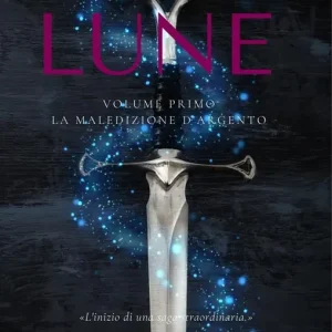 Affare Baciati dalle lune. La stirpe d‘ambra e d‘argento. Vol. 1