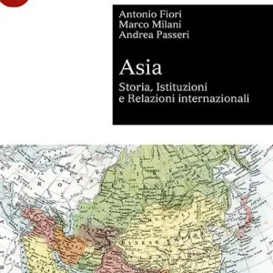 Asia. Storia, istituzioni e relazioni internazionali Quantità Limitata