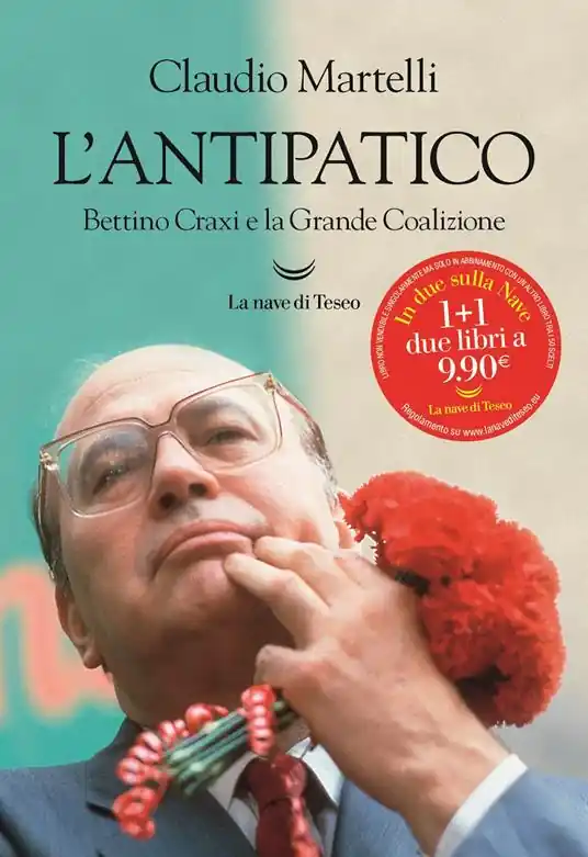 A Buon Prezzo L‘ antipatico. Bettino Craxi e la grande coalizione