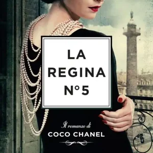 Offerta Lampo La regina N°5. Il romanzo di Coco Chanel