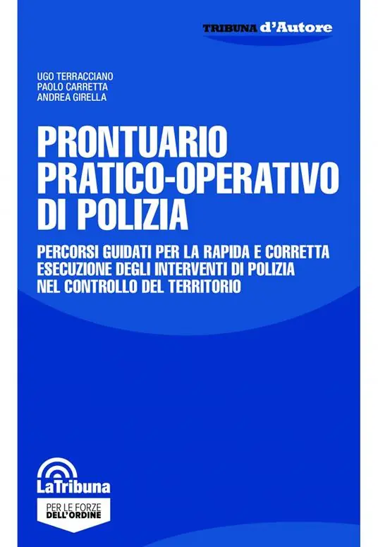 Prontuario pratico-operativo di polizia. Percorsi guidati per la rapida e corretta esecuzione degli interventi di polizia nel controllo del territorio Prezzo Scontato