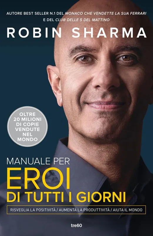Manuale per eroi di tutti i giorni. Risveglia la positività, aumenta la produttività, aiuta il mondo Pagamento Sicuro