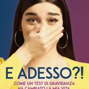 E adesso?! Come un test di gravidanza ha cambiato la mia vita Non Perdere