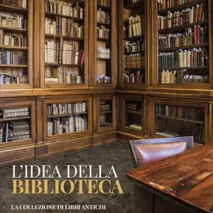 Compra Online L‘idea della biblioteca. La collezione di libri antichi di Umberto Eco alla biblioteca Braidense