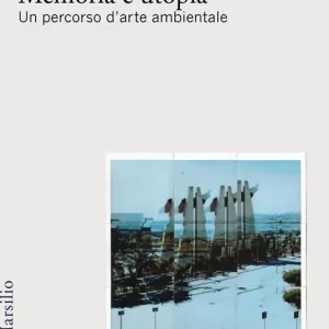 Gibellina. Memoria e utopia. Un percorso d‘arte ambientale Super Prezzo