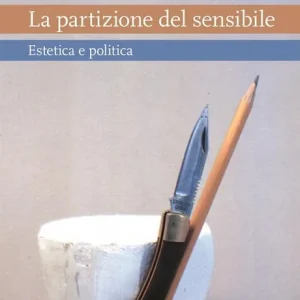 La partizione del sensibile. Estetica e politica Più Venduto