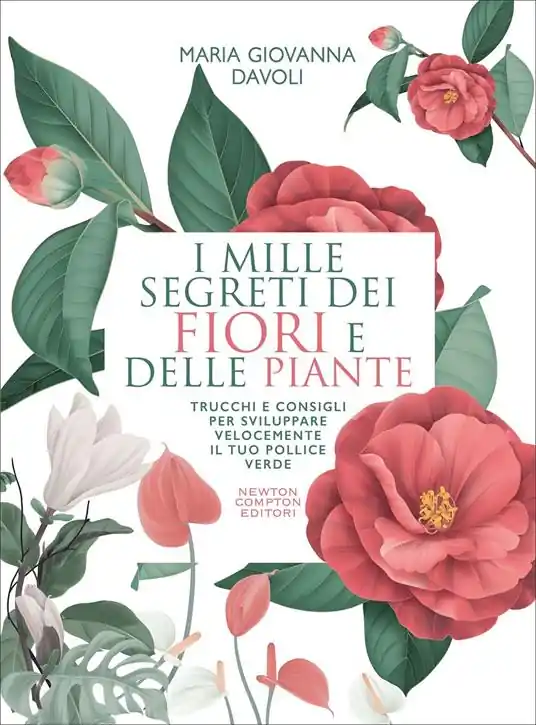 Vendita Finale I mille segreti dei fiori e delle piante. Trucchi e consigli per sviluppare velocemente il tuo pollice verde