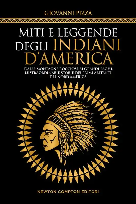Miti e leggende degli indiani d‘America. Dalle Montagne Rocciose ai Grandi Laghi, le straordinarie storie dei primi abitanti del Nord America Promozione Esclusiva