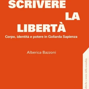 Promozione Scrivere la libertà. Corpo, identità e potere in Goliarda Sapienza