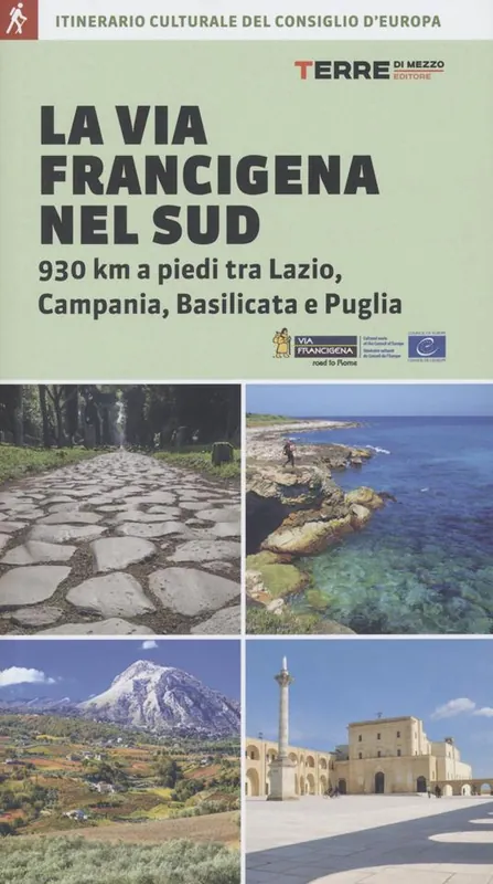 La via Francigena nel Sud. 930 km a piedi tra Lazio, Campania, Basilicata e Puglia Prezzo Ridotto