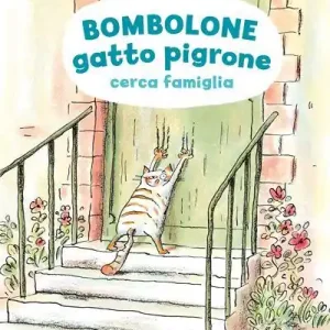 Bombolone gatto pigrone cerca famiglia. Ediz. illustrata Acquista Ora