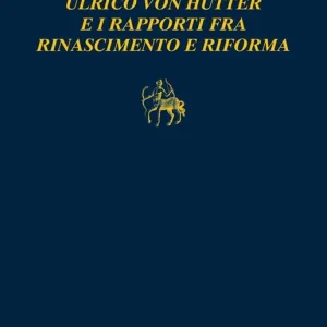 Ultime Pezzi Ulrich von Hutten e i rapporti fra rinascimento e riforma
