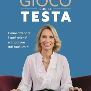 Acquista Ora Entra in gioco con la testa. Come allenare i tuoi talenti e imparare dai tuoi limiti