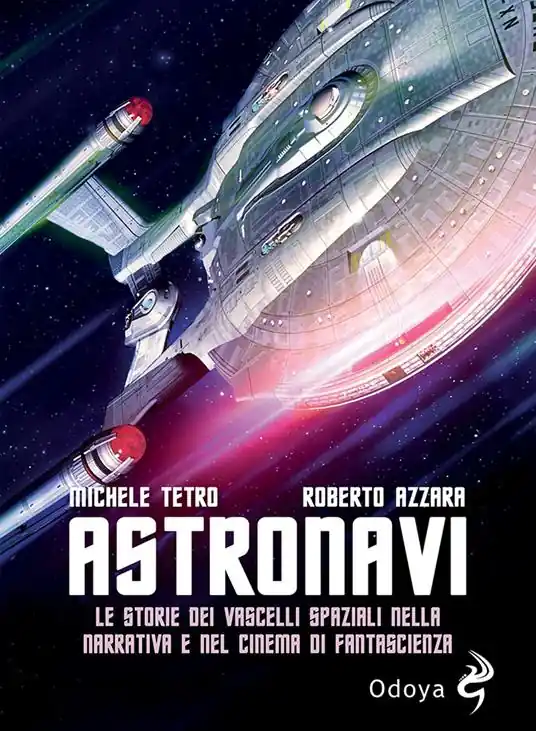 Offerta Limitata Astronavi. Le storie dei vascelli spaziali nella narrativa e nel cinema di fantascienza