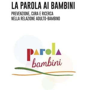 Pagamento Sicuro La parola ai bambini. Prevenzione, cura e ricerca nella relazione adulto–bambino