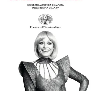 Spedito Oggi Raffaella Carrà. Una leggenda in tre minuti. Biografia artistica completa della regina della tv