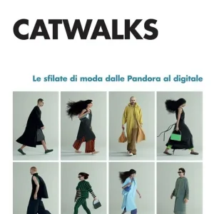 Catwalks. Le sfilate di moda dalle Pandora al digitale Compra Online