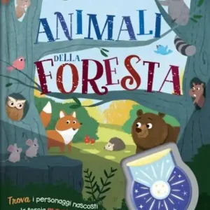 Animali della foresta. Animali nascosti. Ediz. a colori. Con piccola torcia Solo Oggi