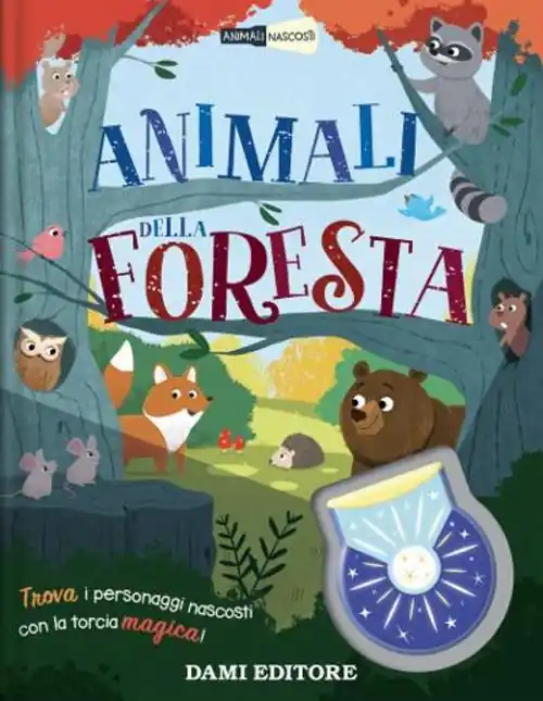 Animali della foresta. Animali nascosti. Ediz. a colori. Con piccola torcia Solo Oggi