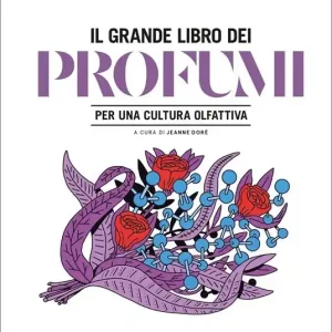 Ultime Pezzi Grande libro dei profumi. Per una cultura olfattiva. Ediz. a colori