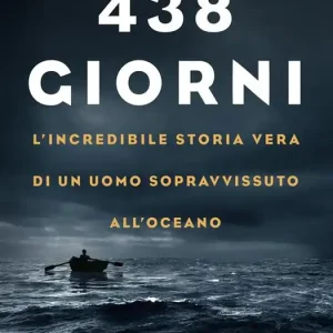 438 giorni. L‘incredibile storia vera di un uomo sopravvissuto all‘oceano Occasione Imperdibile