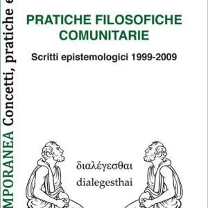 Offerta Lampo Pratiche filosofiche comunitarie. Scritti epistemologici 1999-2009
