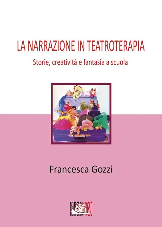 La narrazione in teatroterapia. Storie, creatività e fantasia a scuola Reso Gratuito