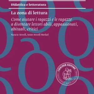 Offerta QdR 15. La zona di lettura. Come aiutare i ragazzi e le ragazze a diventare lettori abili, appassionati, abituali, critici. Con espansione online