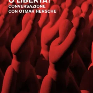 Compra Online Rivoluzione o libertà? Conversazione con Otmar Hersche