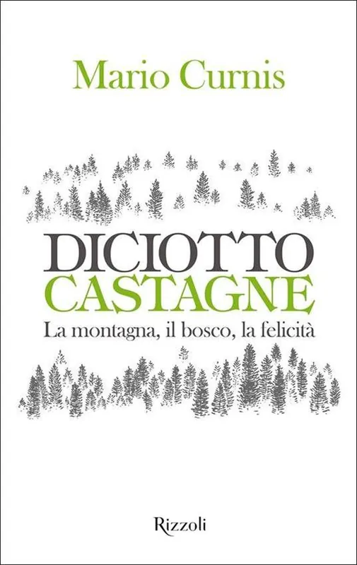 Diciotto castagne. La montagna, il bosco, la felicità. Ediz. a colori Spedizione Espresso