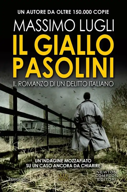 Quantità Limitata Il giallo Pasolini. Il romanzo di un delitto italiano