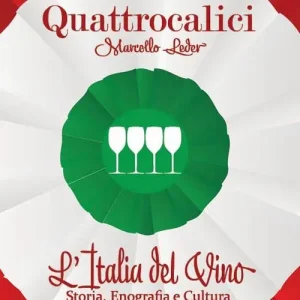 Compra Oggi Stesso Quattrocalici. L‘Italia del vino. Storia, enografia e cultura. Ediz. illustrata