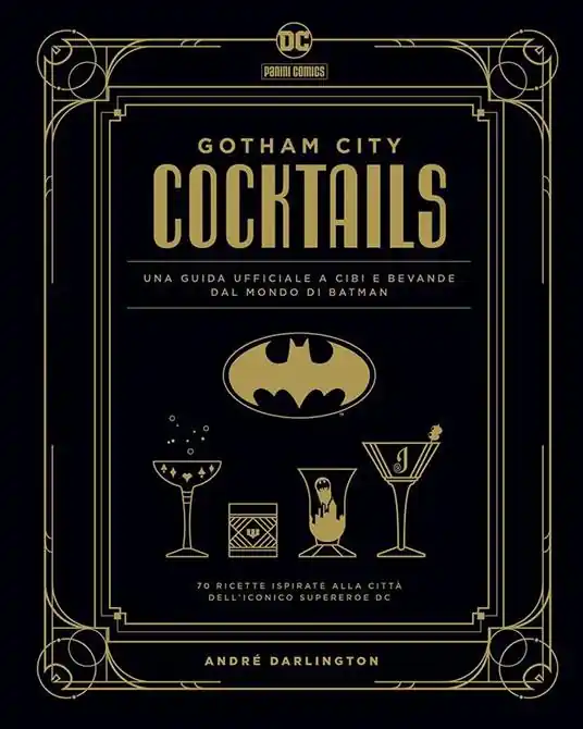 Popolare Gotham City cocktails. Una guida ufficiale a cibi e bevande dal mondo di Batman