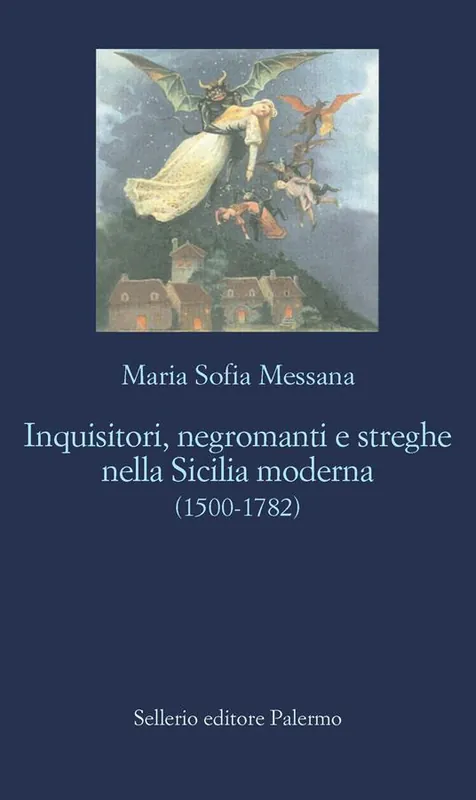 Compra Oggi Stesso Inquisitori, negromanti, streghe nella Sicilia moderna (1500-1782)