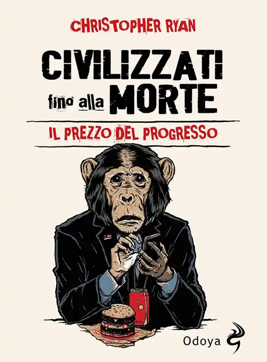 Esclusivo Civilizzati fino alla morte. Il prezzo del progresso