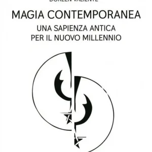 Magia contemporanea. Una sapienza antica per il nuovo millennio Soddisfatti O Rimborsati