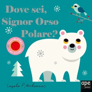 Nuovo Arrivo Dove sei signor orso polare? Ediz. illustrata
