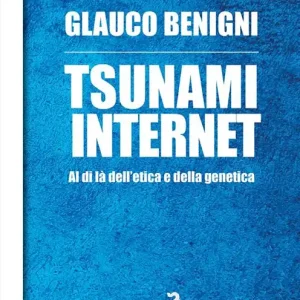 Tsunami internet. Al di là dell‘etica e della genetica Di Tendenza