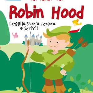 Robin Hood. Leggi la storia, colora e scrivi! Ediz. illustrata Promozione Esclusiva