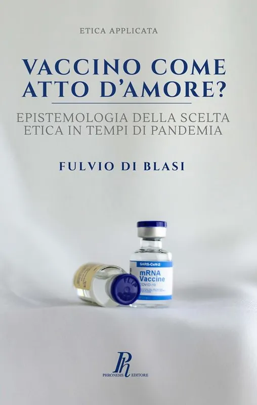 Occasione Vaccino come atto d‘amore? Epistemologia della scelta etica in tempi di pandemia