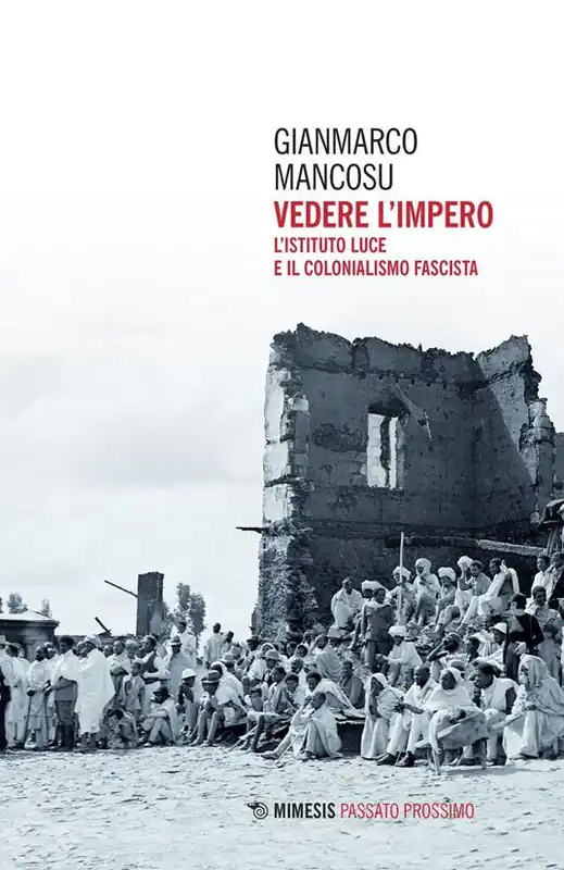 Vedere l‘impero. L‘Istituto Luce e il colonialismo fascista Offerta