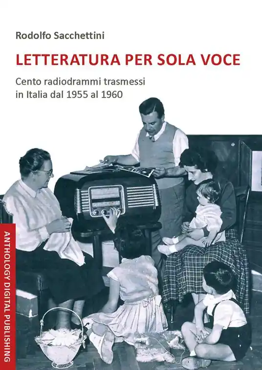 Letteratura per sola voce. Cento radiodrammi trasmessi in Italia dal 1955 al 1960. Nuova ediz. Solo Oggi
