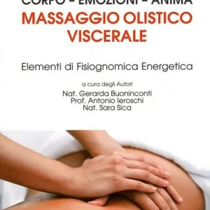 Ultime Pezzi Massaggio olistico viscerale. Elementi di fisiognomica energetica