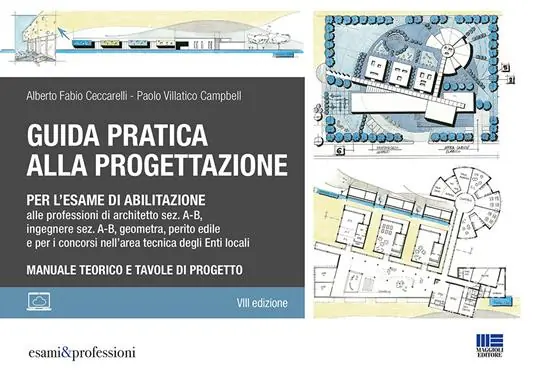Occasione Guida pratica alla progettazione per l‘esame di abilitazione alle professioni di architetto sez. A-B, ingegnere sez. A-B, geometra, perito edile e per i concorsi nell’area tecnica degli Enti locali