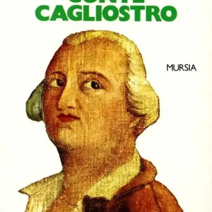 Compendio della vita e delle gesta di Giuseppe Balsamo denominato il conte Cagliostro Offerta Limitata