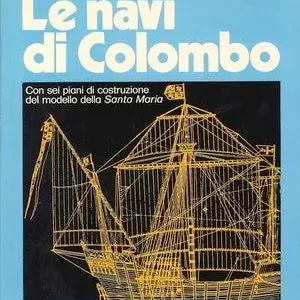 Economico Le navi di Colombo. Con 6 piani di costruzione della «Santa Maria»